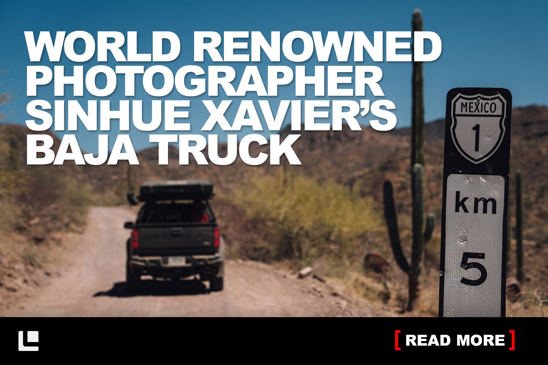 Why Leinter’s ACS Forged Was the ‘Only Choice’ For World Renowned Photographer Sinuhe Xavier’s Baja Truck - Leitner Designs